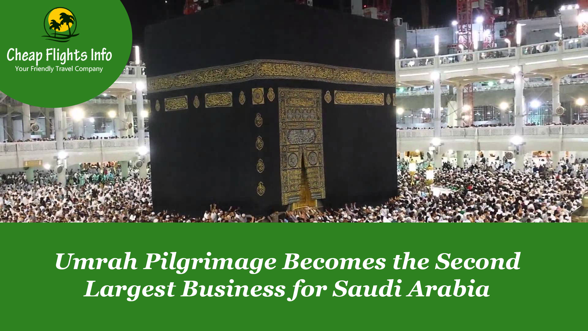 Umrah-Pilgrimage-Becomes-the-Second-Largest-Business-for-Saudi-Arabia
